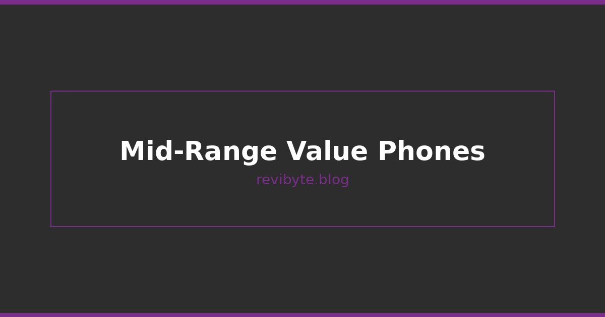 Mid-Range Value Phones